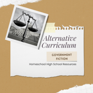 Homeschool High School Literature | Alternative Curriculum: Government Fiction | Homeschool High School Resource